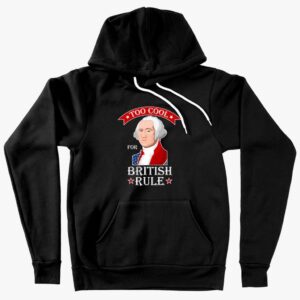 Too Cool for British Rule' Hoodie – Sponge Fleece, Stylish British Hoodie, Comfortable and Rebellious Fashion.