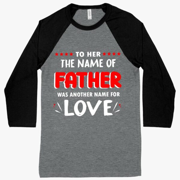 The Name of Father' Baseball T-Shirt – Sporty Father's Day Apparel, Comfortable and Personalized Athletic Design.