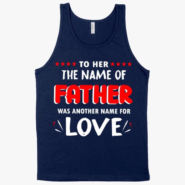 The Name of Father' Tank from Daughter – Father-Daughter Summer Apparel, Stylish and Heartfelt Gift.