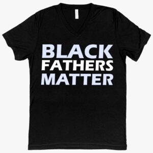 V-Neck 'Black Fathers Matter' Father's Day T-Shirt – Stylish and Empowering Tribute for Celebrating Black Fatherhood.