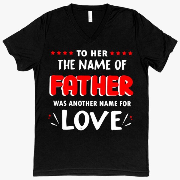 V-Neck 'The Name of Father' T-Shirt – Personalized and Stylish Father's Day Apparel for Celebrating Your Unique Bond.