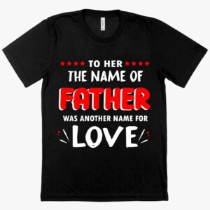 Viscose The Name of Father T-Shirt – Personalized Father's Day T-Shirts for a Thoughtful and Stylish Celebration.