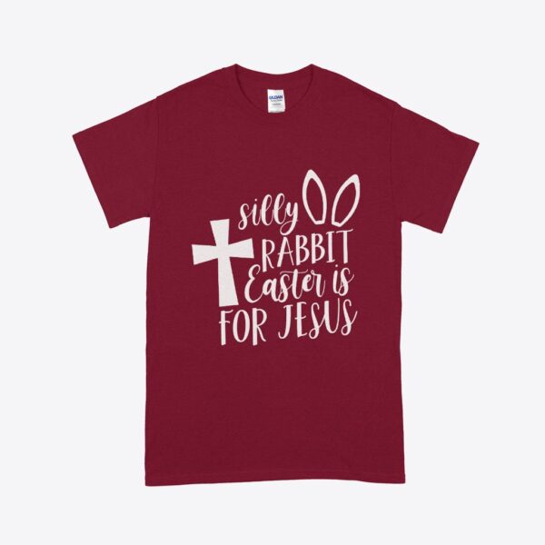 Silly Rabbit Easter Is for Jesus Cotton T-Shirt - Comfortable and Whimsical for Easter Celebrations