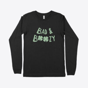 Bad and Boozy St. Patrick's Day Long Sleeve T-Shirt: Festive and Comfortable