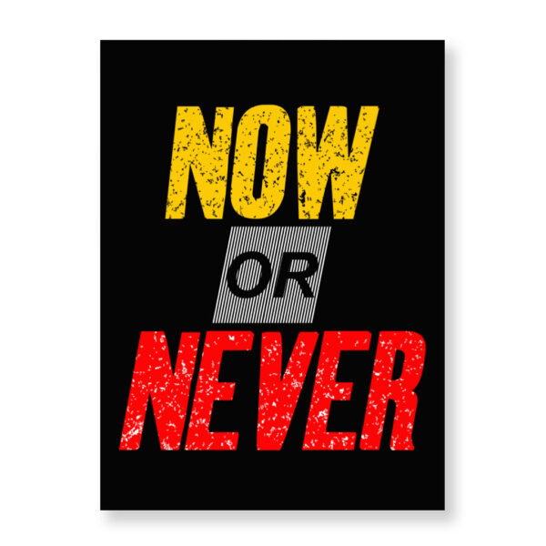 Now Or Never Wall Picture: Inspire Every Day with Bold Art