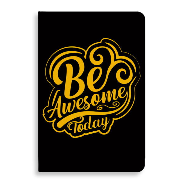 Be Awesome Today Journal Notebook: Stay Inspired and Organized