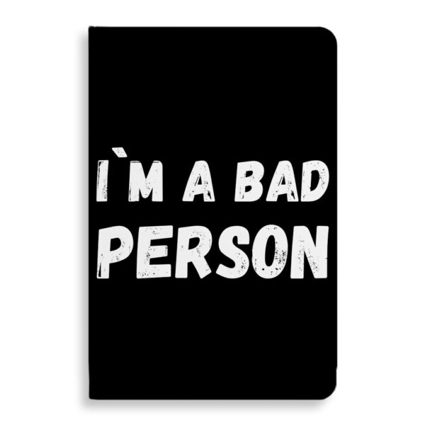 I'm a Bad Person Sarcastic Journal Notebook: Humorous Self-Expression