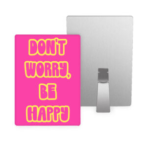 Don't Worry Be Happy Metal Photo Prints: Spread Positivity Through Art.