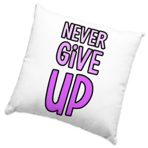 Never Give Up Square Pillow Cases: Inspirational Bedding Decor.