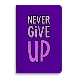 Never Give Up Journal: Inspirational Notebook.