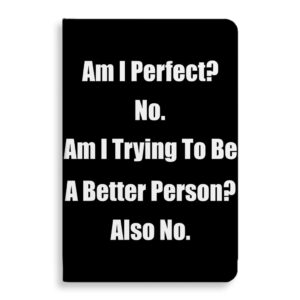 Am I Perfect? No Journal - Funny Notebook for Imperfect People.