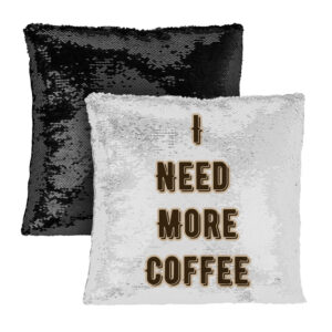 Cute Quote Coffee-Themed Sequin Pillow Case.