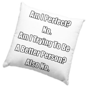 Am I Perfect? No Square Pillow Cases - Funny Decor