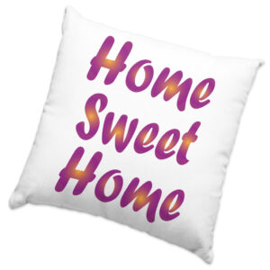 Home Sweet Home Square Pillow Cases - Cozy Decor