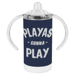 Spill-proof toddler sippy cup with 'Playas Gonna Play' design.