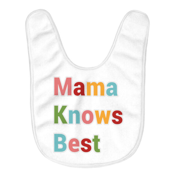 Colorful baby bib with 'Mama Knows Best' design.