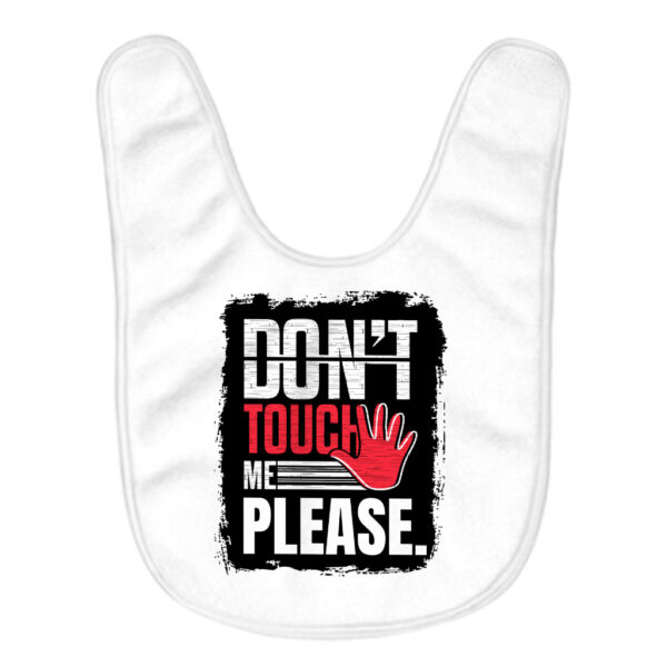 Don't Touch Me baby bib set with sarcastic message.