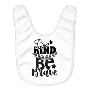 Baby bib with text 'Be Brave and Kind' in colorful design.