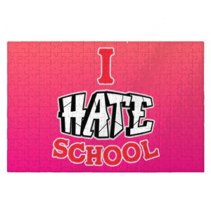 I Hate School printed jigsaw puzzle with humorous design.