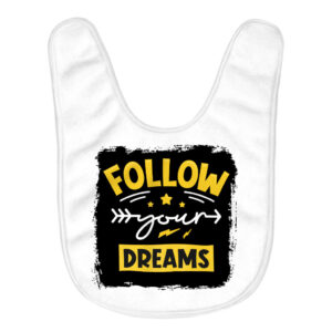 Follow Your Dreams Baby Bibs - Cute Design Bibs