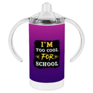 Too Cool for School Sippy Cups - Funny Baby Cup