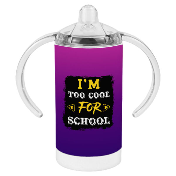 Too Cool for School Sippy Cups - Funny Baby Cup