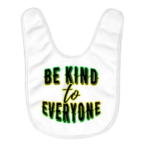 Be Kind to Everyone Positive Feeding Baby Bibs