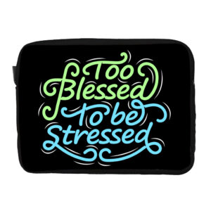 Too Blessed to Be Stressed Dell 16" Two-Sided Sleeve