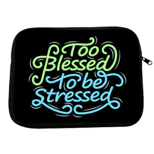 Too Blessed to Be Stressed HP 16" Sleeve