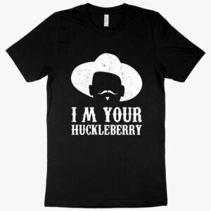 "I'm Your Huckleberry" vintage cowboy t-shirt with cowboy hat.