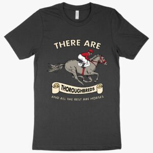 "There Are Thoroughbreds" Horse T-Shirt with Elegant Horse Illustration.