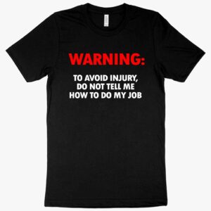 Funny work tee featuring "Warning" in bold typography.