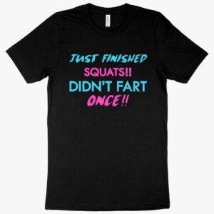 Bodybuilders tee featuring "Just Finished Squats" in bold typography.