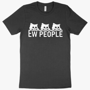 Sassy tee featuring "Ew People" in bold typography.