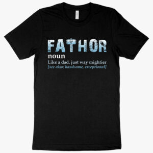 Heroic tee featuring "Fathor" Thor Dad design.