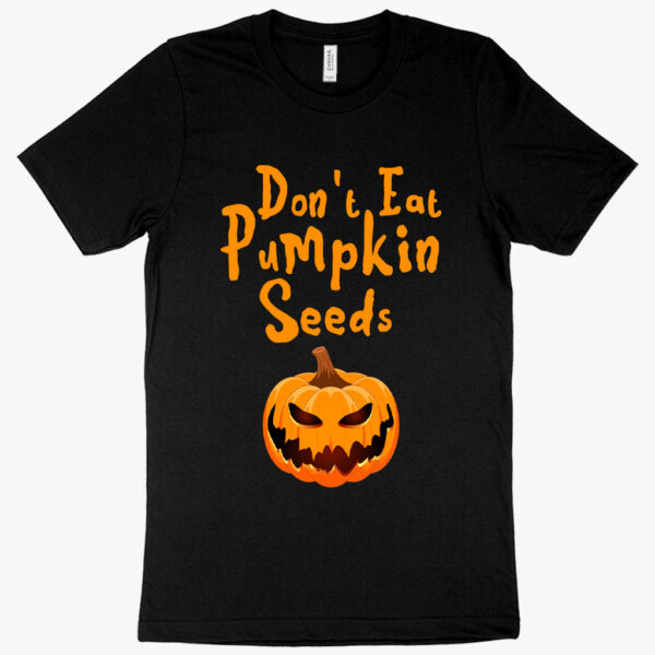 Halloween-themed T-shirt with the text "Don't Eat Pumpkin Seeds" surrounded by spooky elements.