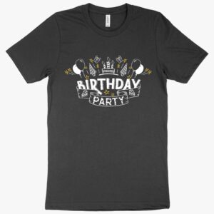 T-shirt featuring unique birthday-themed designs and text.