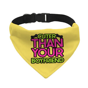 Fashionable pet bandana collar featuring Cuter Than Your Boyfriend design.