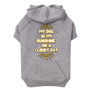 "My Dog Is My Sunshine" Hoodie with Pocket on adorable dog.