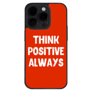 iPhone 14 Pro Max case with "Think Positive" message.