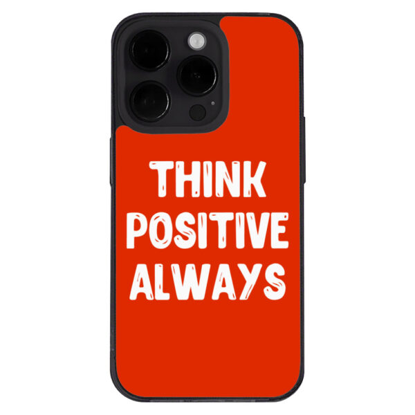 iPhone 14 Plus case with "Think Positive" message.