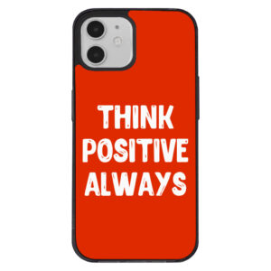 iPhone 12 case with "Think Positive" message.