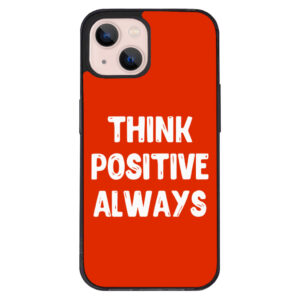 iPhone 13 case with "Think Positive" message.