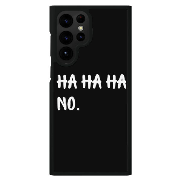 Ha Ha Ha Samsung S22 Ultra Phone Case - Black with funny design.