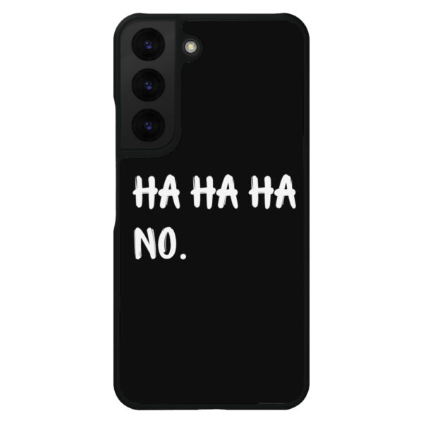 Ha Ha Ha Samsung S22 Phone Case - Black with funny design.