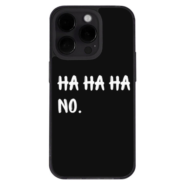 Ha Ha Ha iPhone 14 Pro Max Case - Black with funny design.