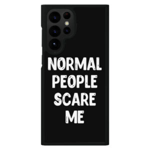 Normal People Scare Me S22 Ultra Phone Case - Black with bold text.