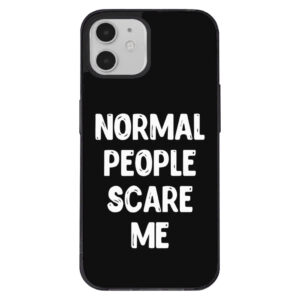 Normal People Scare Me iPhone 12 Case - Black with bold text.