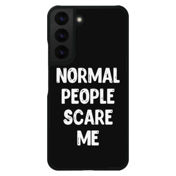 Normal People Scare Me S22 Plus Phone Case - Black with bold text.