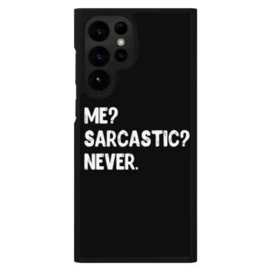 Me Sarcastic Never S22 Ultra Phone Case - Black with bold text.